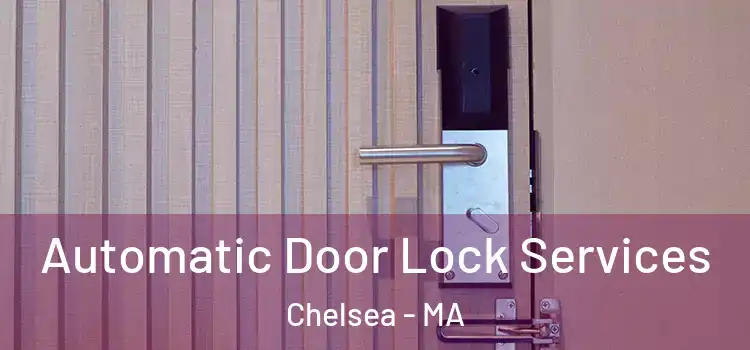 Automatic Door Lock Services Chelsea - MA