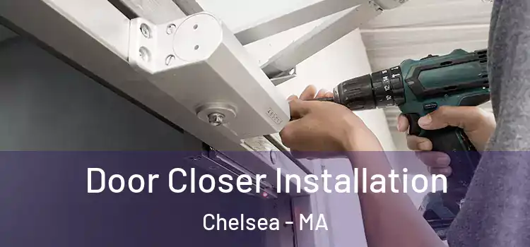 Door Closer Installation Chelsea - MA