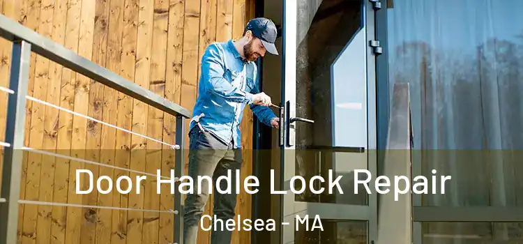 Door Handle Lock Repair Chelsea - MA