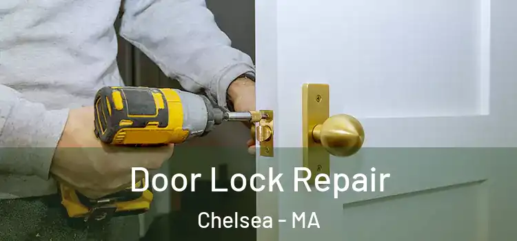 Door Lock Repair Chelsea - MA