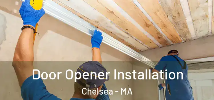 Door Opener Installation Chelsea - MA