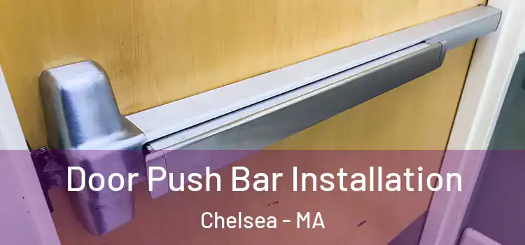 Door Push Bar Installation Chelsea - MA