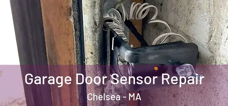 Garage Door Sensor Repair Chelsea - MA