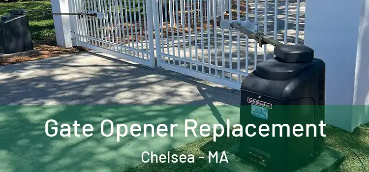 Gate Opener Replacement Chelsea - MA