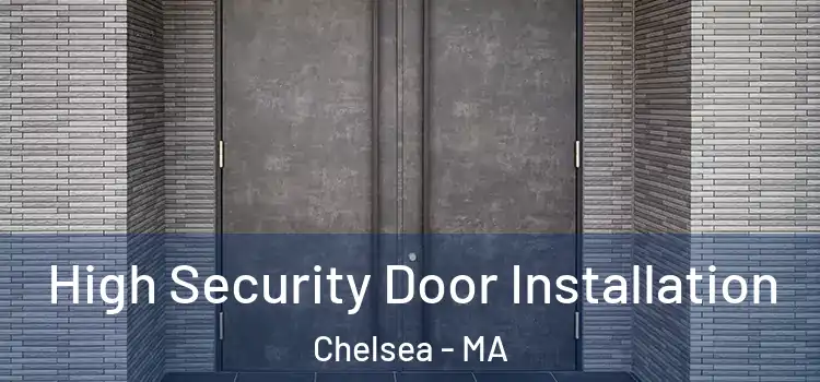 High Security Door Installation Chelsea - MA