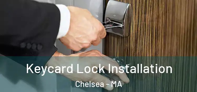 Keycard Lock Installation Chelsea - MA