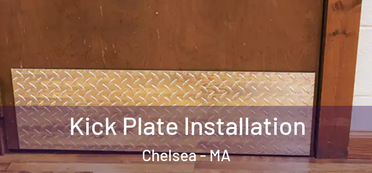 Kick Plate Installation Chelsea - MA