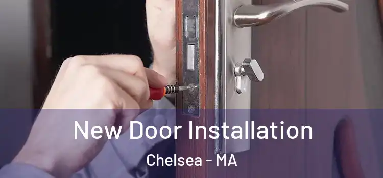 New Door Installation Chelsea - MA