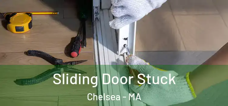 Sliding Door Stuck Chelsea - MA