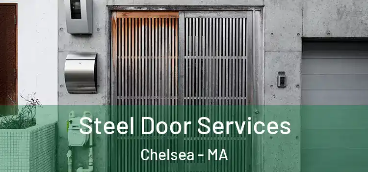 Steel Door Services Chelsea - MA