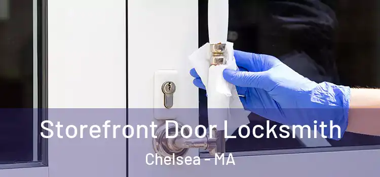 Storefront Door Locksmith Chelsea - MA
